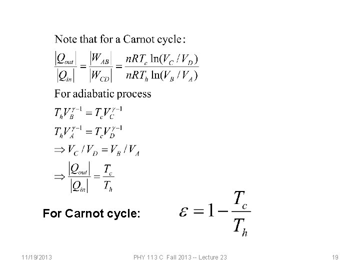 For Carnot cycle: 11/19/2013 PHY 113 C Fall 2013 -- Lecture 23 19 