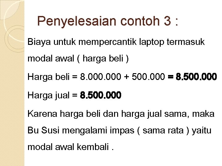 Penyelesaian contoh 3 : Biaya untuk mempercantik laptop termasuk modal awal ( harga beli Penyelesaian contoh 3 : Biaya untuk mempercantik laptop termasuk modal awal ( harga beli
