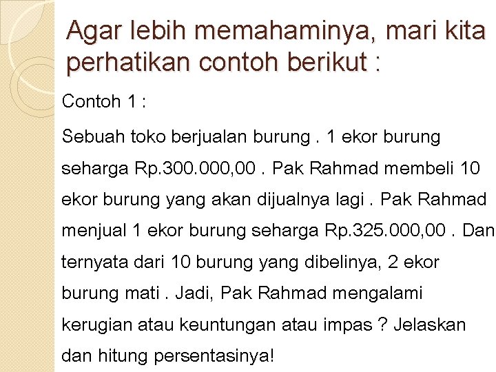 Agar lebih memahaminya, mari kita perhatikan contoh berikut : Contoh 1 : Sebuah toko Agar lebih memahaminya, mari kita perhatikan contoh berikut : Contoh 1 : Sebuah toko