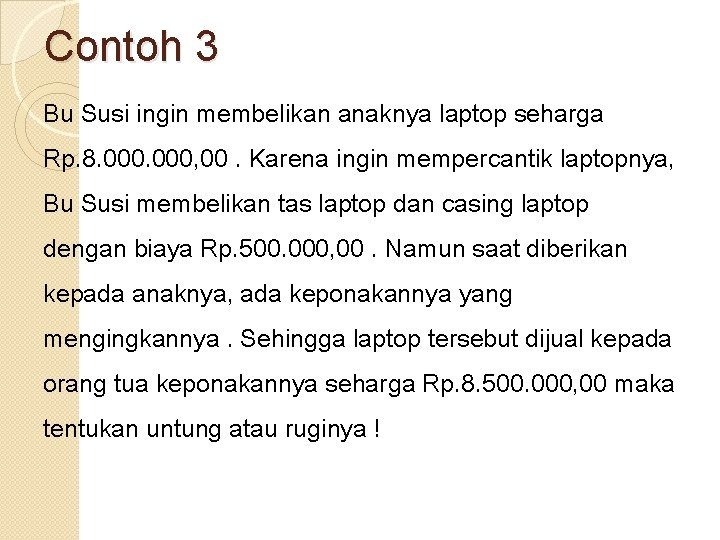 Contoh 3 Bu Susi ingin membelikan anaknya laptop seharga Rp. 8. 000, 00. Karena Contoh 3 Bu Susi ingin membelikan anaknya laptop seharga Rp. 8. 000, 00. Karena