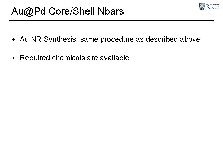 Au@Pd Core/Shell Nbars w Au NR Synthesis: same procedure as described above w Required