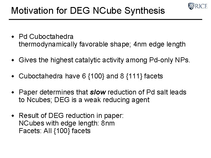 Motivation for DEG NCube Synthesis w Pd Cuboctahedra thermodynamically favorable shape; 4 nm edge