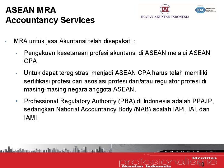 ASEAN MRA Accountancy Services • MRA untuk jasa Akuntansi telah disepakati : • Pengakuan