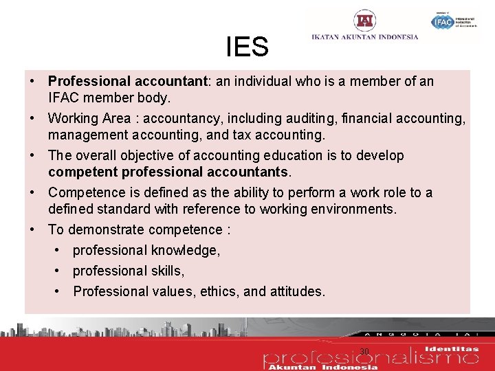 IES • Professional accountant: an individual who is a member of an IFAC member