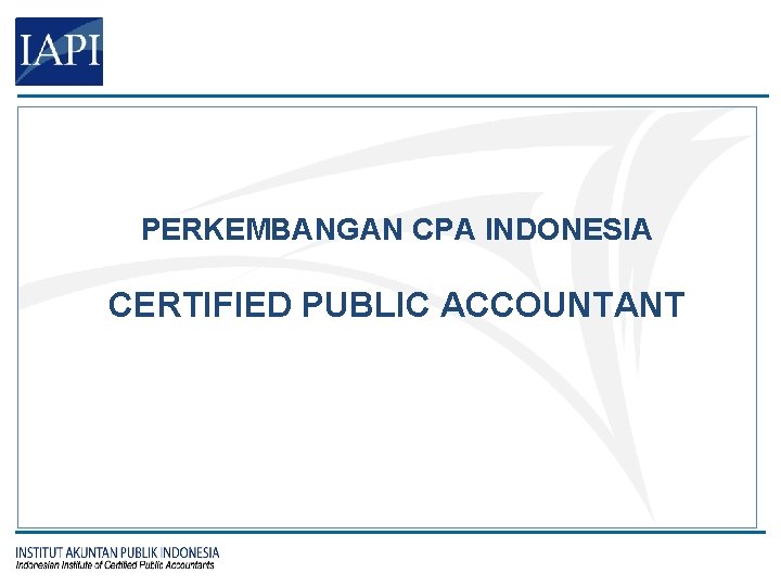 PERKEMBANGAN CPA INDONESIA CERTIFIED PUBLIC ACCOUNTANT 