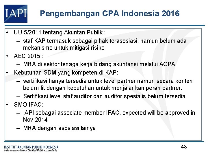 Pengembangan CPA Indonesia 2016 • UU 5/2011 tentang Akuntan Publik : – staf KAP