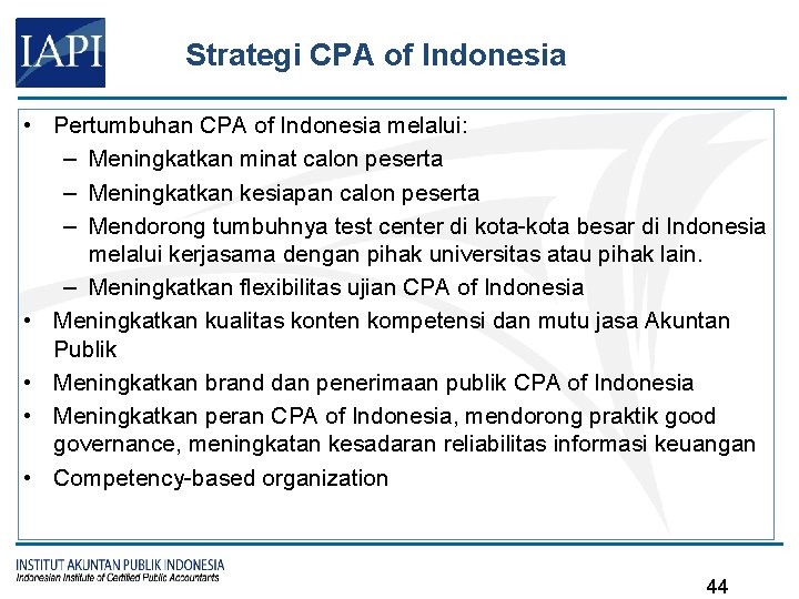 Strategi CPA of Indonesia • Pertumbuhan CPA of Indonesia melalui: – Meningkatkan minat calon