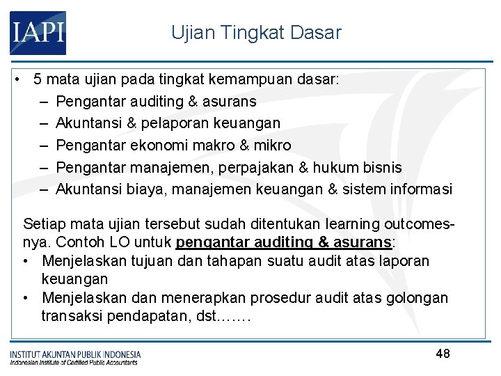 Ujian Tingkat Dasar • 5 mata ujian pada tingkat kemampuan dasar: – Pengantar auditing