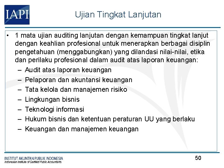 Ujian Tingkat Lanjutan • 1 mata ujian auditing lanjutan dengan kemampuan tingkat lanjut dengan