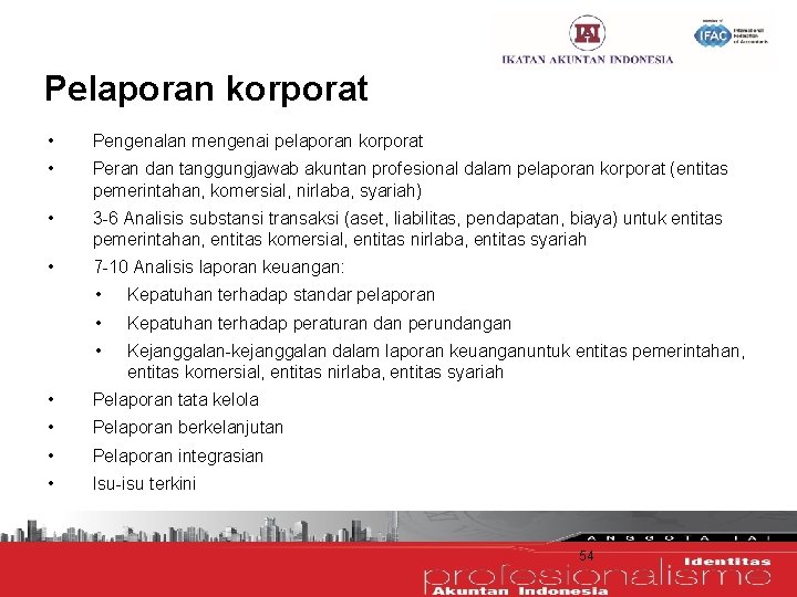 Pelaporan korporat • Pengenalan mengenai pelaporan korporat • Peran dan tanggungjawab akuntan profesional dalam