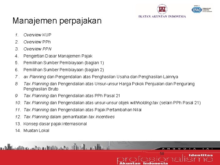 Manajemen perpajakan 1. Overview KUP 2. Overview PPh 3. Overview PPN 4. Pengertian Dasar