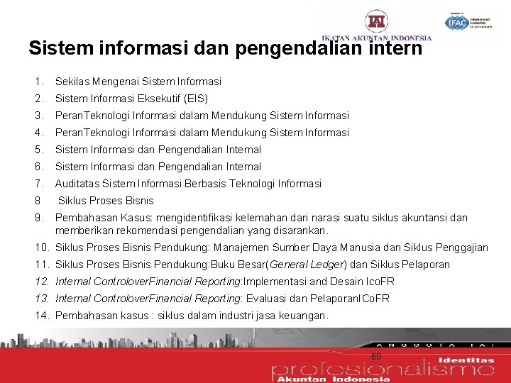 Sistem informasi dan pengendalian intern 1. Sekilas Mengenai Sistem Informasi 2. Sistem Informasi Eksekutif