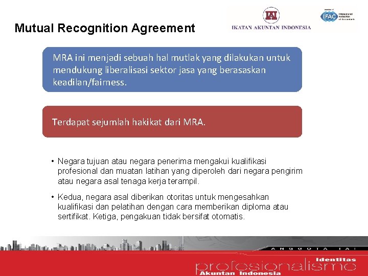 Mutual Recognition Agreement MRA ini menjadi sebuah hal mutlak yang dilakukan untuk mendukung liberalisasi