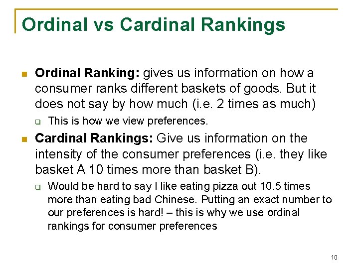 Ordinal vs Cardinal Rankings n Ordinal Ranking: gives us information on how a consumer