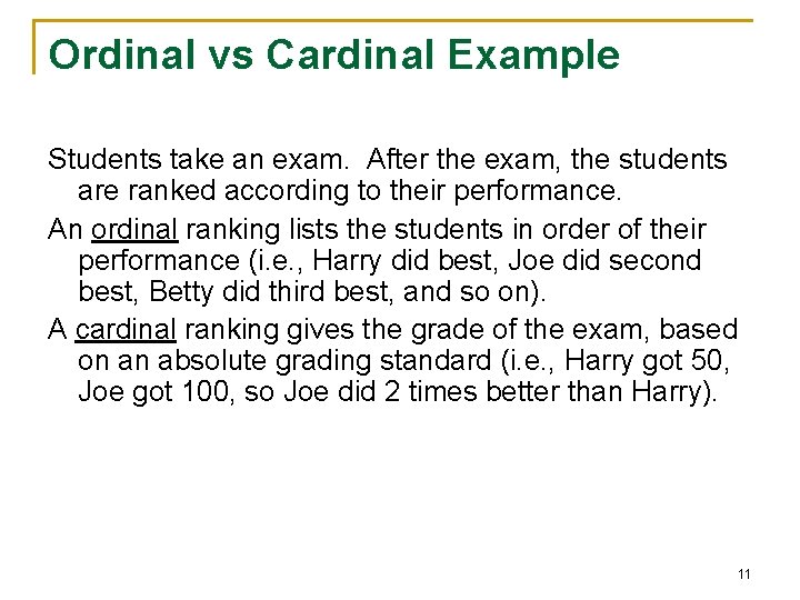 Ordinal vs Cardinal Example Students take an exam. After the exam, the students are