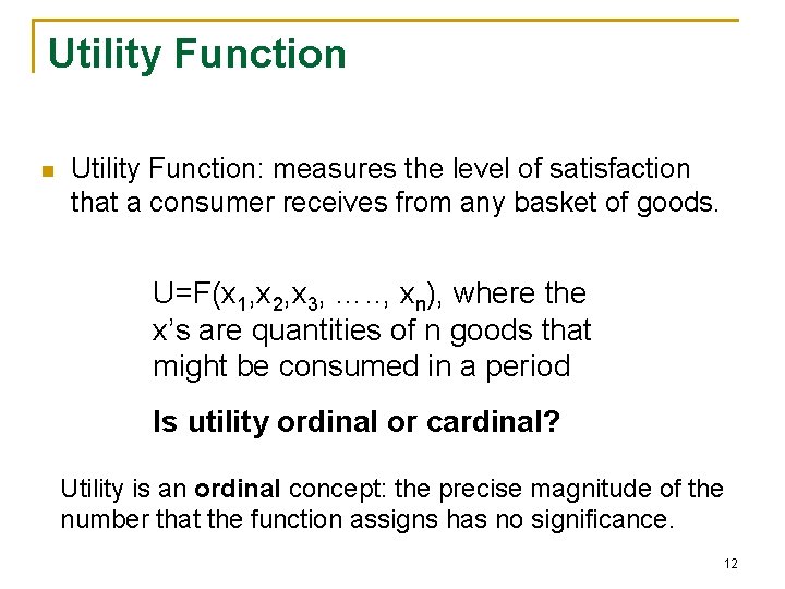 Utility Function n Utility Function: measures the level of satisfaction that a consumer receives