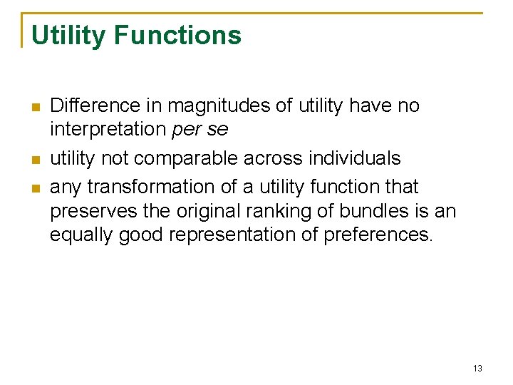 Utility Functions n n n Difference in magnitudes of utility have no interpretation per