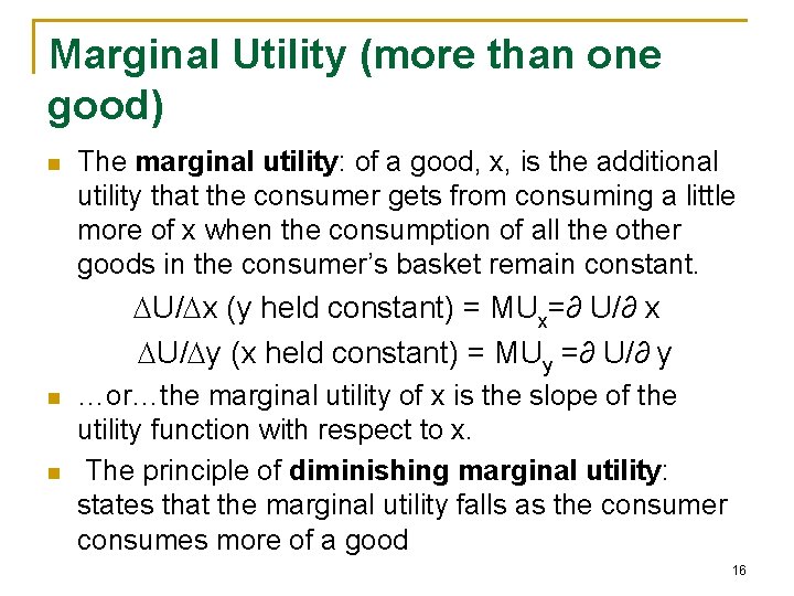 Marginal Utility (more than one good) n The marginal utility: of a good, x,