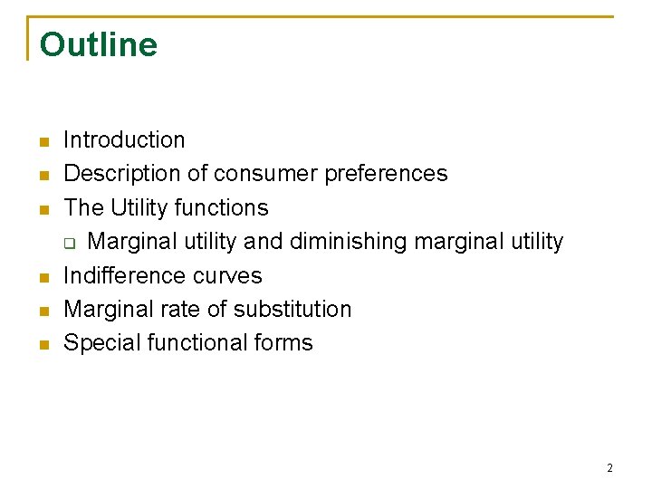 Outline n n n Introduction Description of consumer preferences The Utility functions q Marginal