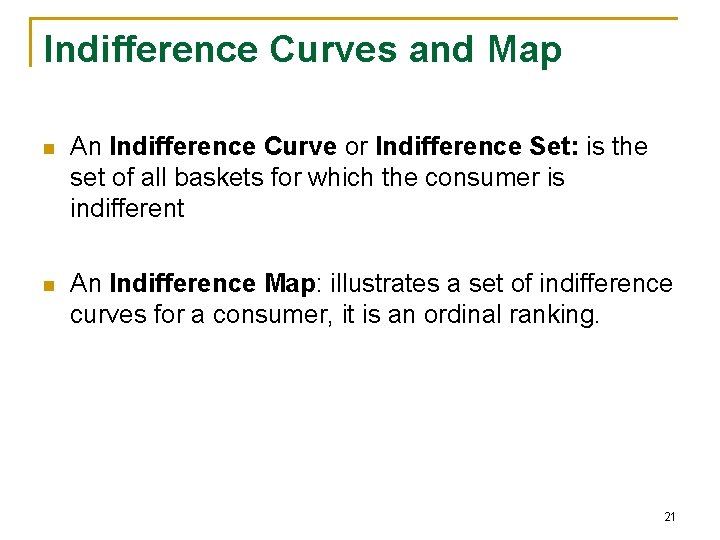 Indifference Curves and Map n An Indifference Curve or Indifference Set: is the set