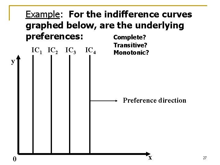 Example: For the indifference curves graphed below, are the underlying preferences: Complete? IC 1