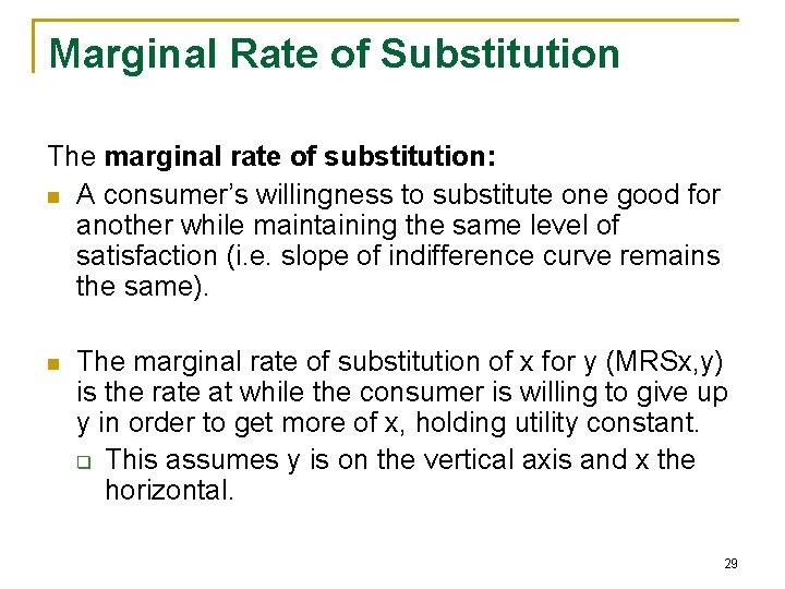 Marginal Rate of Substitution The marginal rate of substitution: n A consumer’s willingness to