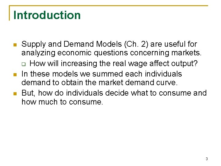 Introduction n Supply and Demand Models (Ch. 2) are useful for analyzing economic questions