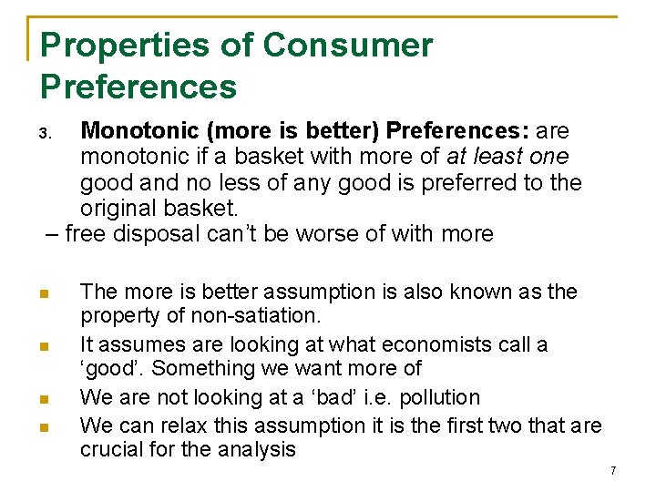 Properties of Consumer Preferences Monotonic (more is better) Preferences: are monotonic if a basket