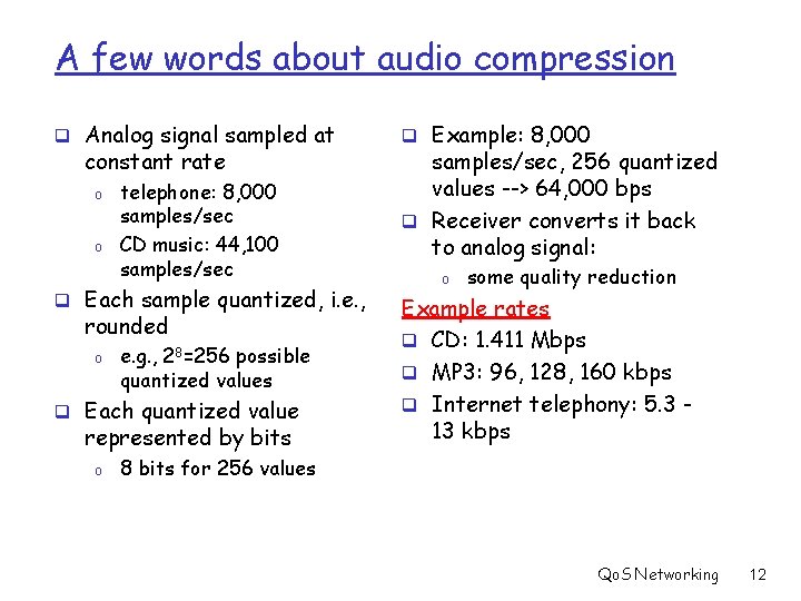 A few words about audio compression q Analog signal sampled at constant rate o