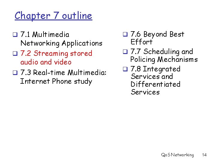 Chapter 7 outline q 7. 1 Multimedia Networking Applications q 7. 2 Streaming stored