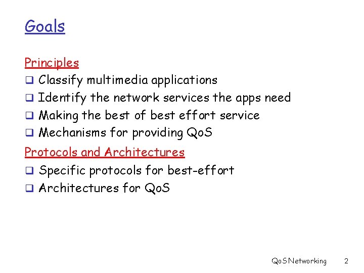 Goals Principles q Classify multimedia applications q Identify the network services the apps need