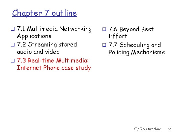 Chapter 7 outline q 7. 1 Multimedia Networking Applications q 7. 2 Streaming stored