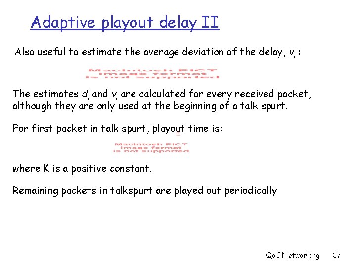 Adaptive playout delay II Also useful to estimate the average deviation of the delay,