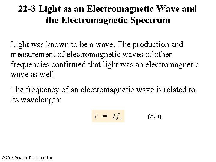 22 -3 Light as an Electromagnetic Wave and the Electromagnetic Spectrum Light was known