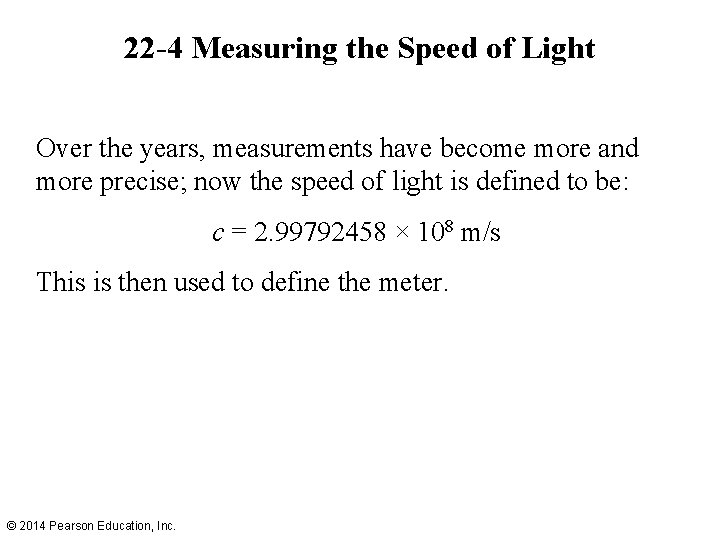 22 -4 Measuring the Speed of Light Over the years, measurements have become more