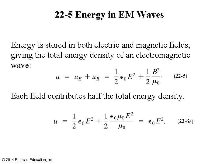 22 -5 Energy in EM Waves Energy is stored in both electric and magnetic