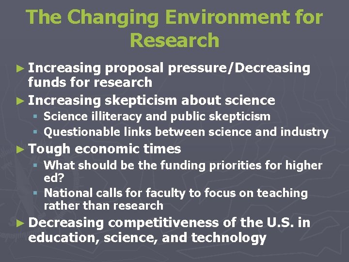 The Changing Environment for Research ► Increasing proposal pressure/Decreasing funds for research ► Increasing