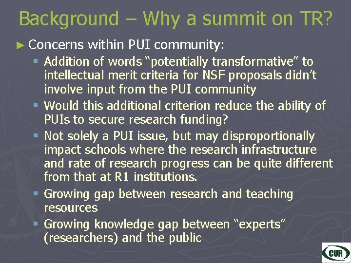 Background – Why a summit on TR? ► Concerns within PUI community: § Addition