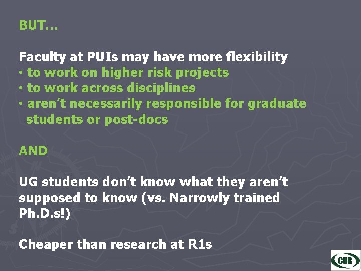 BUT… Faculty at PUIs may have more flexibility • to work on higher risk