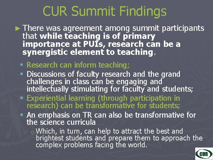 CUR Summit Findings ► There was agreement among summit participants that while teaching is