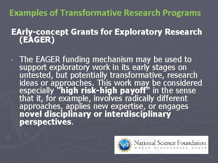 Examples of Transformative Research Programs EArly-concept Grants for Exploratory Research (EAGER) • The EAGER