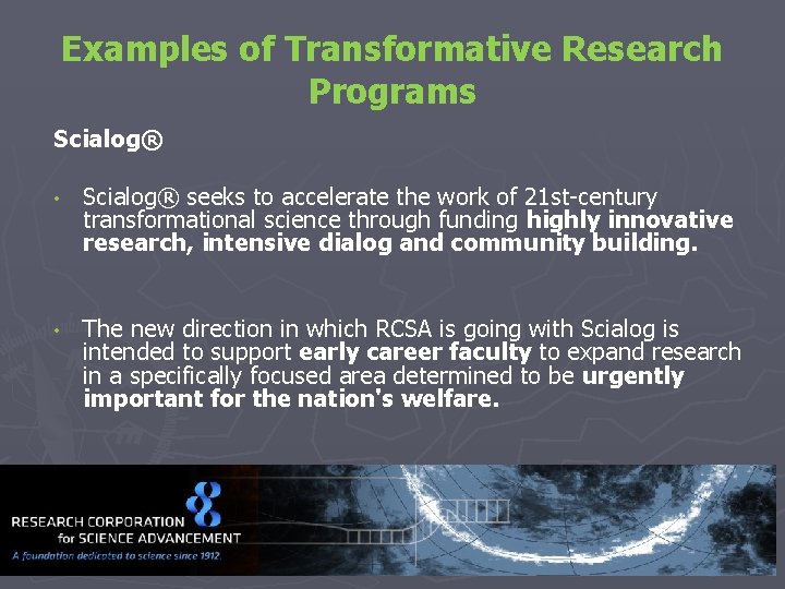 Examples of Transformative Research Programs Scialog® • Scialog® seeks to accelerate the work of