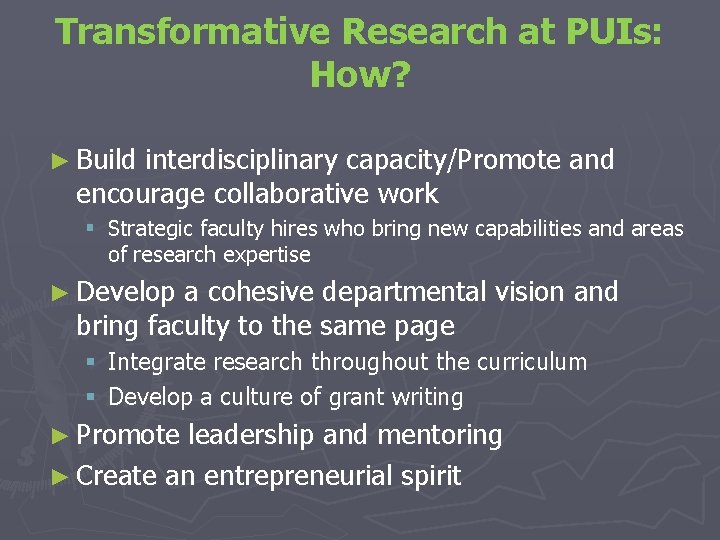 Transformative Research at PUIs: How? ► Build interdisciplinary capacity/Promote and encourage collaborative work §