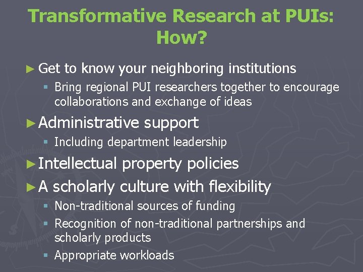 Transformative Research at PUIs: How? ► Get to know your neighboring institutions § Bring