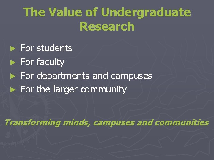 The Value of Undergraduate Research ► ► For students For faculty For departments and