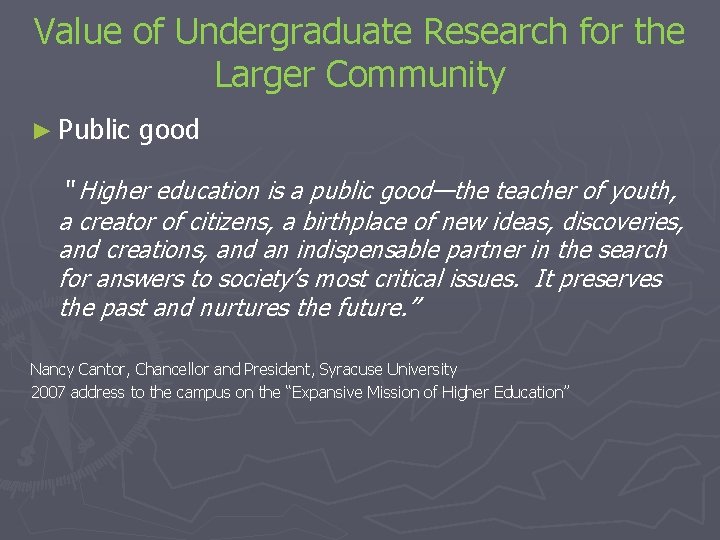 Value of Undergraduate Research for the Larger Community ► Public good “ Higher education