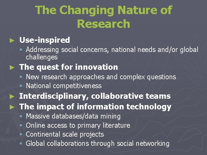 The Changing Nature of Research ► Use-inspired § Addressing social concerns, national needs and/or