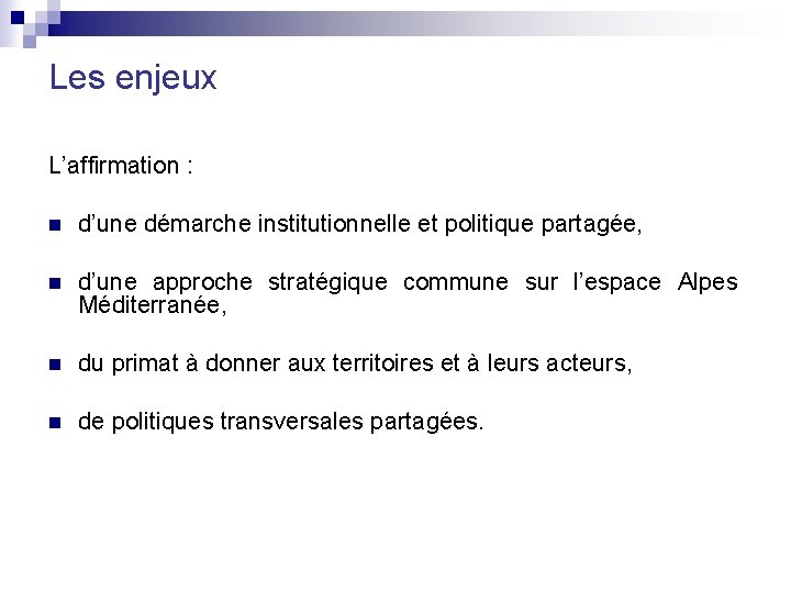 Les enjeux L’affirmation : n d’une démarche institutionnelle et politique partagée, n d’une approche