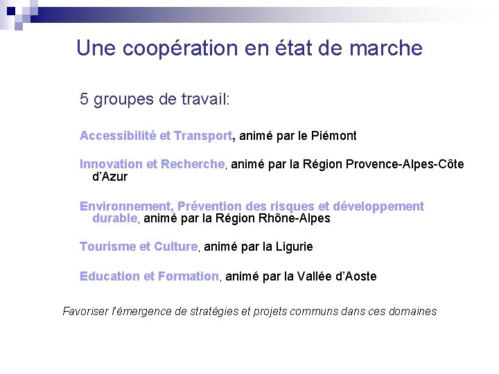 Une coopération en état de marche 5 groupes de travail: Accessibilité et Transport, animé