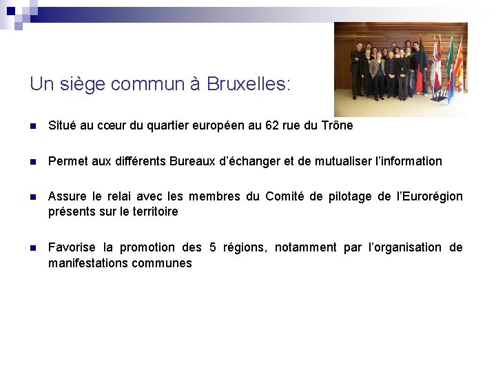 Un siège commun à Bruxelles: n Situé au cœur du quartier européen au 62